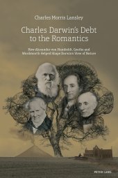 book Charles Darwin’s Debt to the Romantics: How Alexander von Humboldt, Goethe and Wordsworth Helped Shape Darwin’s View of Nature