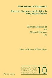 book Evocations of Eloquence: Rhetoric, Literature and Religion in Early Modern France - Essays in Honour of Peter Bayley (Medieval and Early Modern French Studies)