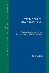 book Pakistan and the New Nuclear Taboo: Regional Deterrence and the International Arms Control Regime (Studies in the History of Religious and Political Pluralism)