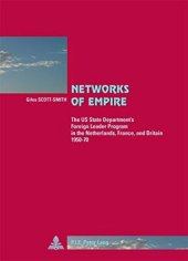 book Networks of Empire: The US State Department's Foreign Leader Program in the Netherlands, France and Britain 1950-1970 (Cite Europeenne/ European Policy)