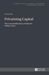 book Privatising Capital: The Commodification of Poland’s Welfare State (Studies in Philosophy, Culture and Contemporary Society)