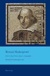 book Roman Shakespeare: Intersecting Times, Spaces, Languages (Cultural Interactions: Studies in the Relationship between the Arts)