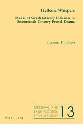 book Hellenic Whispers: Modes of Greek Literary Influence in Seventeenth-Century French Drama (Medieval and Early Modern French Studies)