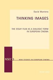 book Thinking Images: The Essay Film as a Dialogic Form in European Cinema (New Studies in European Cinema)