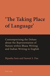 book ‘The Taking Place of Language’: Contemporizing the Debate about the Representation of Nation within Bhasa Writing and Indian Writing in English