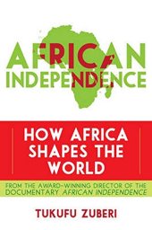 book African Independence: How Africa Shapes the World