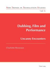 book Dubbing, Film and Performance: Uncanny Encounters (New Trends in Translation Studies)