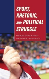 book Sport, Rhetoric, and Political Struggle (Frontiers in Political Communication)