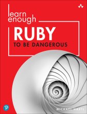 book Learn Enough Ruby to Be Dangerous: Write Programs, Publish Gems, and Develop Sinatra Web Apps with Ruby