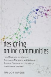 book Designing Online Communities: How Designers, Developers, Community Managers, and Software Structure Discourse and Knowledge Production on the Web (New Literacies and Digital Epistemologies)