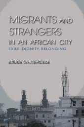 book Migrants and Strangers in an African City: Exile, Dignity, Belonging
