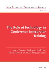 book The Role of Technology in Conference Interpreter Training (New Trends in Translation Studies)