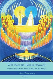 book Will There Be Tiers in Heaven?: Disability and the Resurrection of the Body