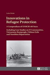 book Innovations in Refugee Protection: A Compendium of UNHCR’s 60 Years. Including Case Studies on IT Communities, Vietnamese Boatpeople, Chilean Exile and Namibian Repatriation