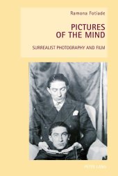 book Pictures of the Mind: Surrealist Photography and Film (New Studies in European Cinema)