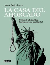 book La casa del ahorcado Cómo el tabú asfixia la democracia occidental