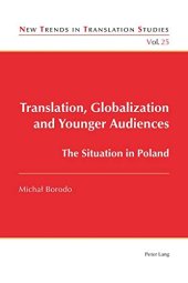 book Translation, Globalization and Younger Audiences: The Situation in Poland (New Trends in Translation Studies)