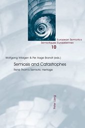 book Semiosis and Catastrophes: René Thom’s Semiotic Heritage (European Semiotics / Sémiotiques Européennes)