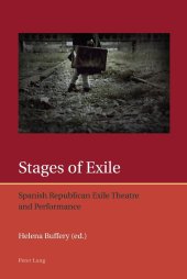 book Stages of Exile: Spanish Republican Exile Theatre and Performance (Iberian and Latin American Studies: The Arts, Literature, and Identity)