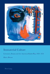 book Immaterial Culture: Literature, Drama and the American Radio Play, 1929–1954 (Cultural Interactions: Studies in the Relationship between the Arts)