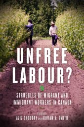 book Unfree Labour? Struggles of Migrant and Immigrant Workers in Canada