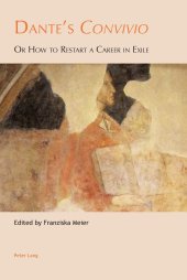 book Dante's «Convivio»: Or How to Restart a Career in Exile (Leeds Studies on Dante)