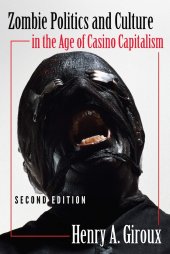 book Zombie Politics and Culture in the Age of Casino Capitalism: Second Edition (Popular Culture and Everyday Life)