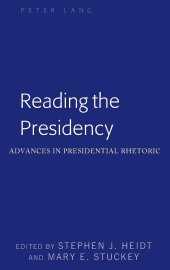 book Reading the Presidency: Advances in Presidential Rhetoric (Frontiers in Political Communication)