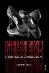 book Falling for Gravity: Invisible Forces in Contemporary Art