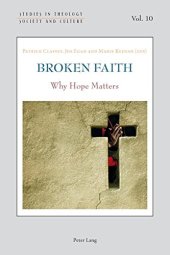 book Broken Faith: Why Hope Matters (Studies in Theology, Society and Culture)