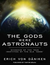 book The Gods Were Astronauts_ Evidence of the True Identities of the Old 'Gods'