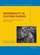 book Informality in Eastern Europe: Structures, Political Cultures and Social Practices (Interdisciplinary Studies on Central and Eastern Europe)