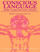 book Conscious language_ the logos of now_ the discovery, code and upgrade to our new consious human operatin