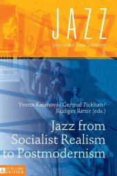 book Jazz from Socialist Realism to Postmodernism (Jazz under State Socialism)