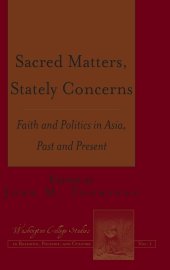 book Sacred Matters, Stately Concerns: Faith and Politics in Asia, Past and Present (Washington College Studies in Religion, Politics, and Culture)