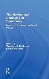 book The Making and Unmaking of Democracy: Lessons from History and World Politics