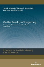 book On the Banality of Forgetting: Tracing the Memory of Jewish Culture in Poland (Studies in Jewish History and Memory)