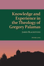 book Knowledge and Experience in the Theology of Gregory Palamas (Studies in Eastern Orthodoxy)