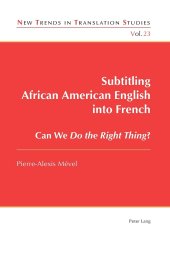 book Subtitling African American English into French: Can We Do the Right Thing? (New Trends in Translation Studies)