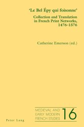 book 'Le Bel Épy qui foisonne': Collection and Translation in French Print Networks, 1476–1576 (Medieval and Early Modern French Studies) (English and French Edition)