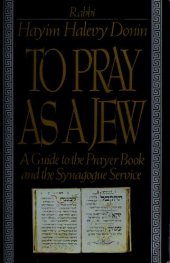 book To pray as a Jew : guide to the prayer book and the Synagogue Service.