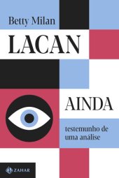 book Lacan ainda: testemunho de uma análise