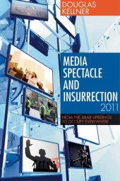 book Media Spectacle and Insurrection, 2011: From the Arab Uprisings to Occupy Everywhere