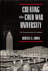 book Creating the Cold War University: The Transformation of Stanford