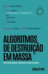 book Algoritmos de Destruição em Massa: como o big data aumenta a desigualdade e ameaça a democracia