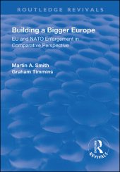 book Building a Bigger Europe: Eu and NATO Enlargement in Comparative Perspective