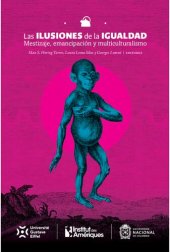 book Las ilusiones de la igualdad: mestizaje, emancipación y multiculturalismo