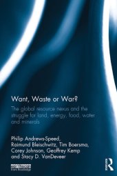 book Want, Waste or War?: The Global Resource Nexus and the Struggle for Land, Energy, Food, Water and Minerals