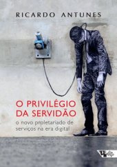 book O privilégio da servidão: o novo proletariado de serviços na era digital