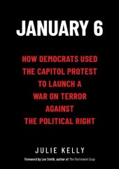 book January 6; How Democrats Used the Capitol Protest to Launch a War on Terror